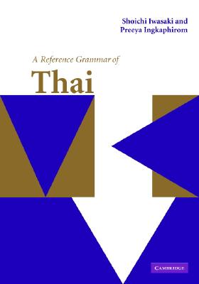 A Reference Grammar of Thai - Iwasaki, Shoichi, and Ingkaphirom, Preeya