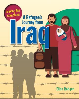 A Refugee's Journey from Iraq - Rodger, Ellen