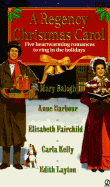 A Regency Christmas Carol - Balogh, Mary, and Layton, Edith, and Putney, Mary Jo