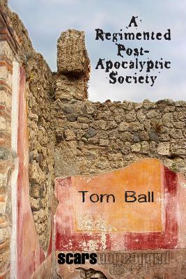 A Regimented Post-Apocalyptic Society - Kuypers, Janet (Photographer), and Ball, Tom