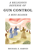 A Religious Defense of Gun Control: A Mini-Reader