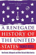 A Renegade History of the United States: How Drunks, Delinquents, and Other Outcasts Made America