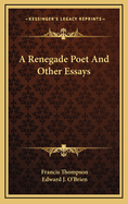 A Renegade Poet: And Other Essays