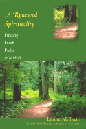 A Renewed Spirituality: Finding Fresh Paths at Midlife