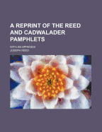 A Reprint of the Reed and Cadwalader Pamphlets: With an Appendix