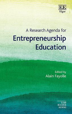 A Research Agenda for Entrepreneurship Education - Fayolle, Alain (Editor)