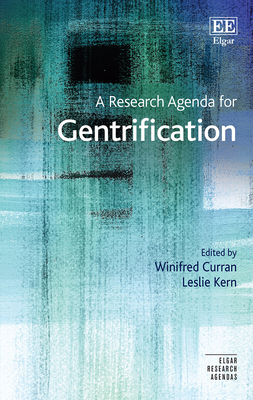 A Research Agenda for Gentrification - Curran, Winifred (Editor), and Kern, Leslie (Editor)
