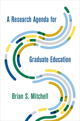 A Research Agenda for Graduate Education - Mitchell, Brian S