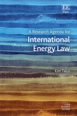 A Research Agenda for International Energy Law - Talus, Kim