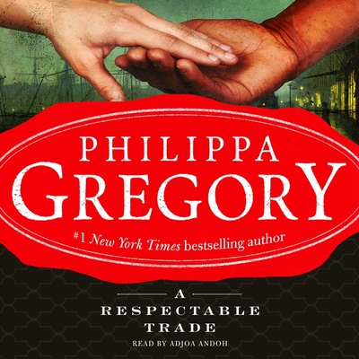 A Respectable Trade - Gregory, Philippa, and Andoh, Adjoa (Read by)