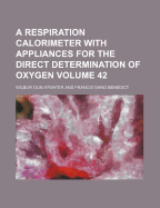 A Respiration Calorimeter with Appliances for the Direct Determination of Oxygen