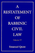 A Restatement of Rabbinic Civil Law: Volume 4