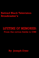 A Retired Black Television Broadcaster's Lifetime of Memories: From the Cotton Fields to CBS