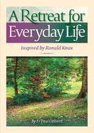 A Retreat for Everyday Life: Inspired by Ronald Knox