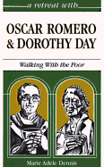 A retreat with Oscar Romero and Dorothy Day : walking with the poor