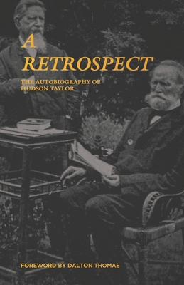 A Retrospect: The Autobiography of J. Hudson Taylor - Thomas, Dalton (Foreword by), and Taylor, Hudson