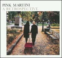 A Retrospective - Pink Martini