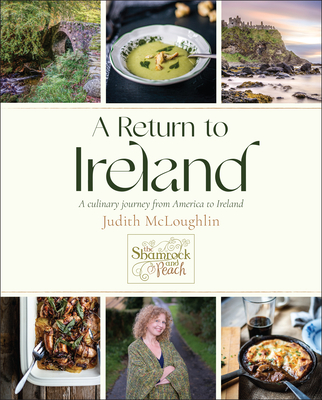A Return to Ireland: A Culinary Journey from America to Ireland, Includes Over 100 Recipes - McLoughlin, Judith