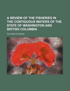 A Review of the Fisheries in the Contiguous Waters of the State of Washington and British Columbia - Rathbun, Richard