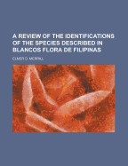 A Review of the Identifications of the Species Described in Blanco's Flora de Filipinas