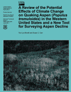 A Review of the Potential Effects of Climate Change on Quaking Aspen (Populus tremuloides) in the Western United States and a New Tool for Surveying Sudden Aspen Decline