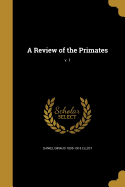 A Review of the Primates; v. 1