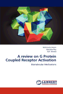 A Review on G Protein Coupled Receptor Activation