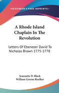 A Rhode Island Chaplain In The Revolution: Letters Of Ebenezer David To Nicholas Brown 1775-1778