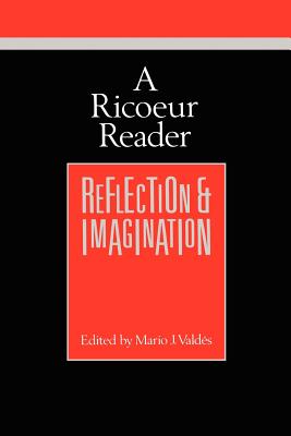 A Ricoeur Reader: Reflection and Imagination - Ricoeur, Paul, and Valdes, Mario (Editor)