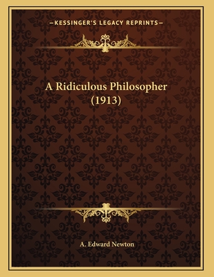 A Ridiculous Philosopher (1913) - Newton, A Edward