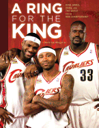 A Ring for the King: King James, Shaq, and the Quest for an NBA Championship