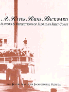 A River Runs Backwards: Flavors and Relfections of Florida's First Coast - Junior League of Jacksonville Florida
