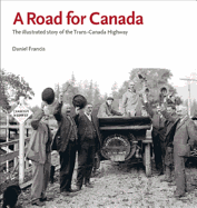 A Road for Canada: The Illustrated Story of the Trans-Canada Highway