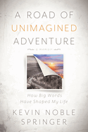 A Road of Unimagined Adventure: How Big Words Have Shaped My Life