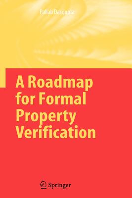 A Roadmap for Formal Property Verification - Dasgupta, Pallab