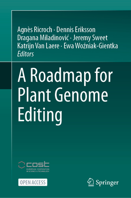 A Roadmap for Plant Genome Editing - Ricroch, Agns (Editor), and Eriksson, Dennis (Editor), and Miladinovic, Dragana (Editor)