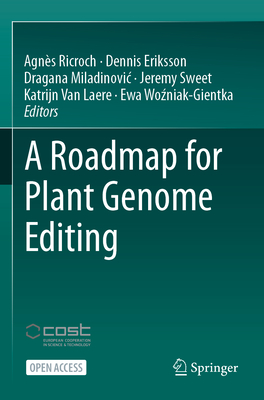 A Roadmap for Plant Genome Editing - Ricroch, Agns (Editor), and Eriksson, Dennis (Editor), and Miladinovic, Dragana (Editor)