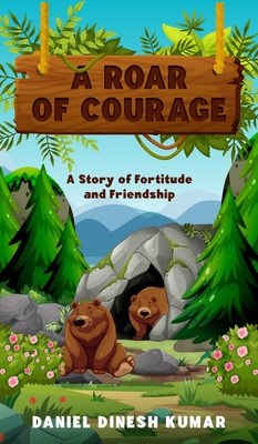 A Roar of Courage: A Story of Fortitude and Friendship - Kumar, Daniel Dinesh