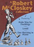 A Robert McCloskey Collection: Featuring Make Way for Ducklings, Lentil, One Morning in Maine - McCloskey, Robert