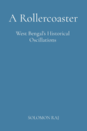 A Rollercoaster: West Bengal's Historical Oscillations