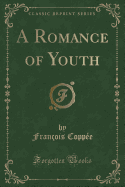 A Romance of Youth (Classic Reprint)