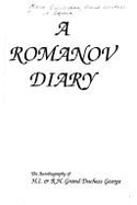 A Romanov Diary: The Autobiography of H.I. & R.H. Grand Duchess George