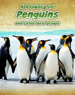 A Rookery of Penguins: and Other Bird Groups - Hunt, Jilly