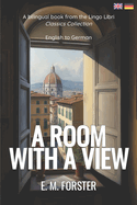 A Room with a View (Translated): English - German Bilingual Edition