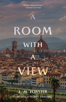 A Room with a View (Warbler Classics Annotated Edition) - Forster, E M, and Trilling, Lionel (Commentaries by)