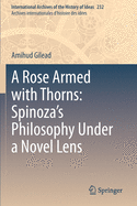 A Rose Armed with Thorns: Spinoza's Philosophy Under a Novel Lens