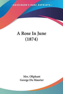 A Rose In June (1874) - Oliphant, Mrs., and Du Maurier, George (Illustrator)