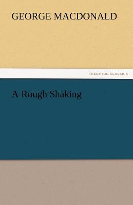 A Rough Shaking - MacDonald, George