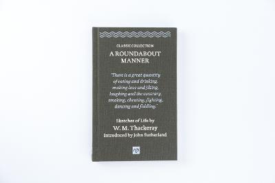 A Roundabout Manner: Sketches of Life by William Makepeace Thackeray - Thackeray, William Makepeace, and Sutherland, John (Introduction by)