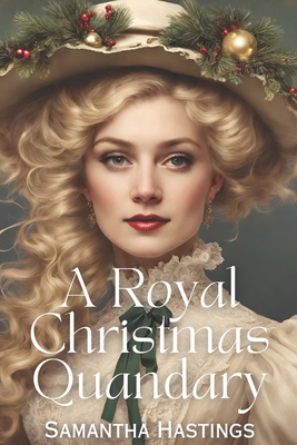 A Royal Christmas Quandary - Larsen, Samantha, and Hastings, Samantha